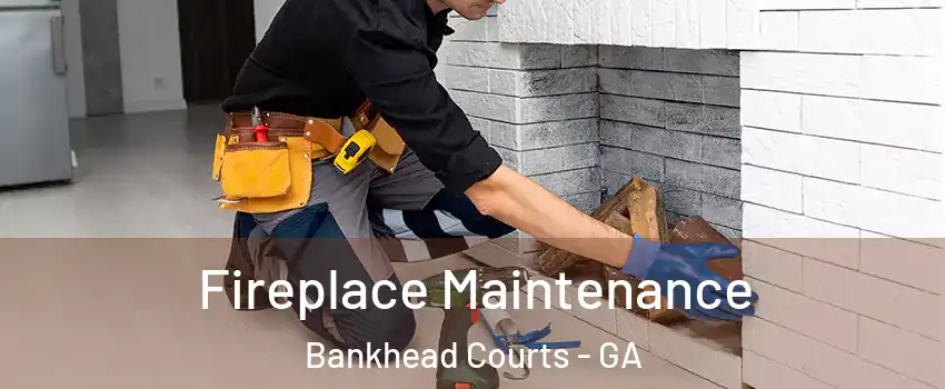 Fireplace Maintenance Bankhead Courts - GA