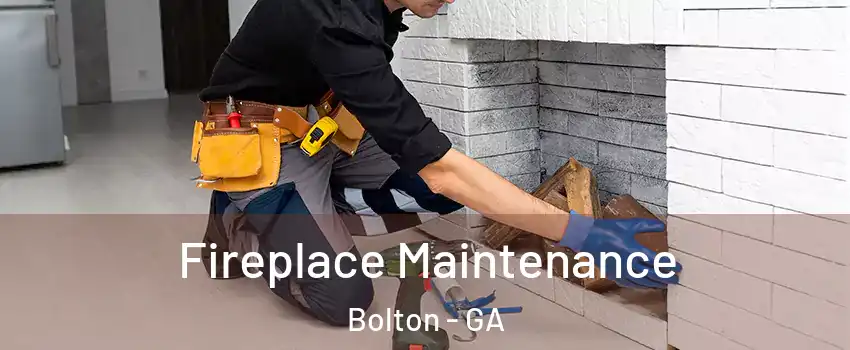 Fireplace Maintenance Bolton - GA