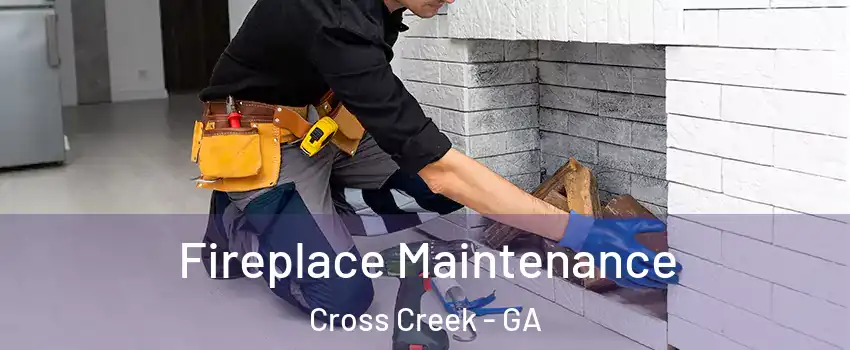 Fireplace Maintenance Cross Creek - GA