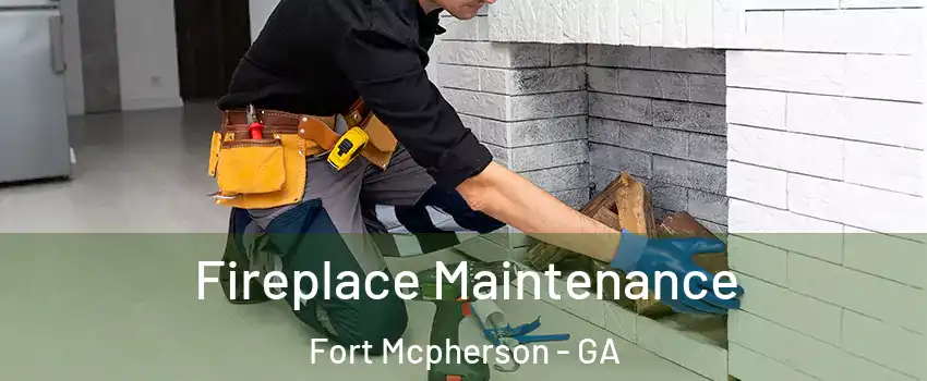 Fireplace Maintenance Fort Mcpherson - GA