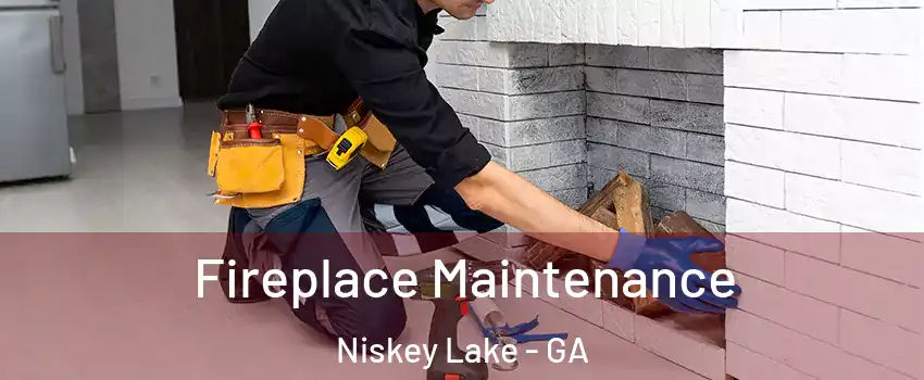Fireplace Maintenance Niskey Lake - GA