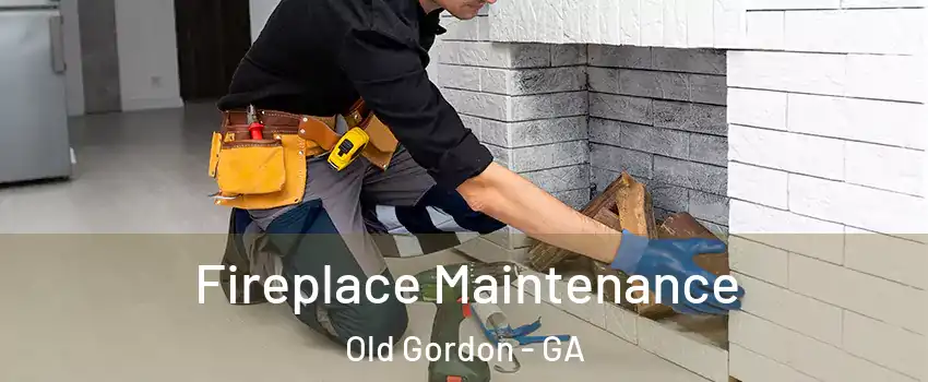 Fireplace Maintenance Old Gordon - GA