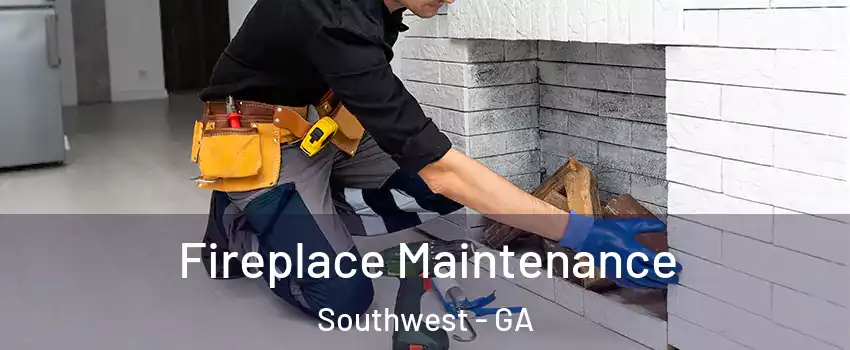 Fireplace Maintenance Southwest - GA