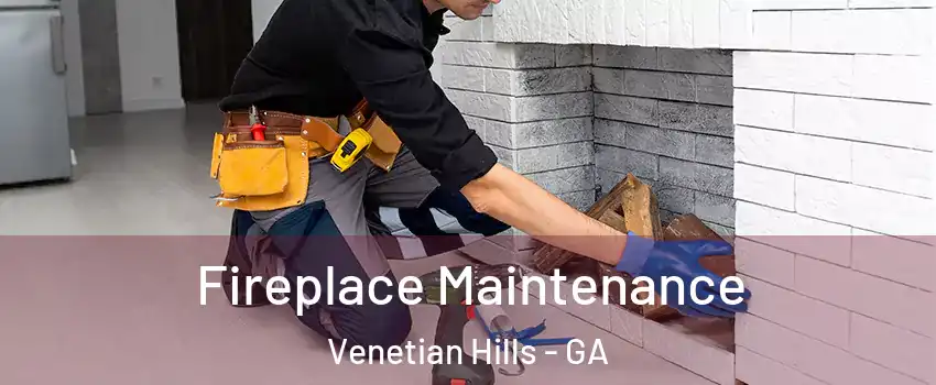 Fireplace Maintenance Venetian Hills - GA