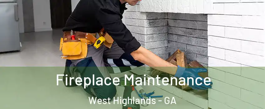 Fireplace Maintenance West Highlands - GA