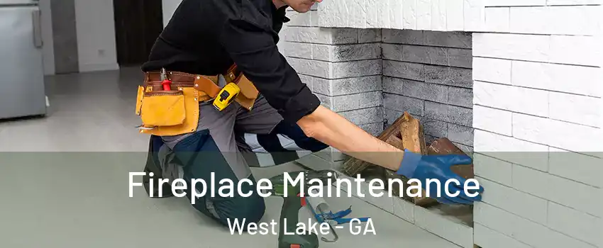 Fireplace Maintenance West Lake - GA