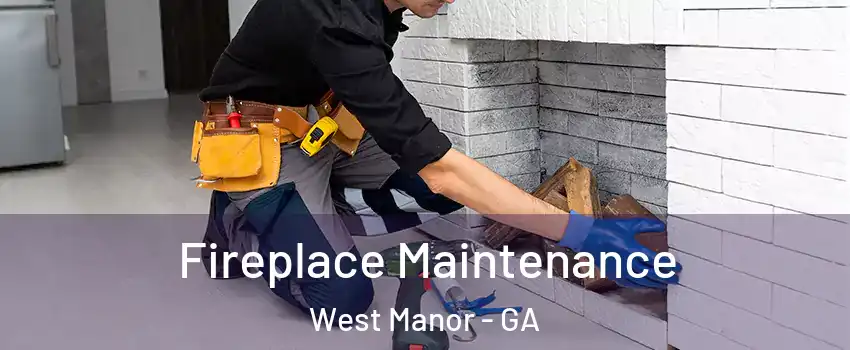 Fireplace Maintenance West Manor - GA