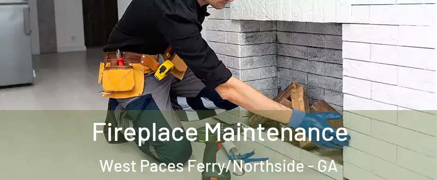 Fireplace Maintenance West Paces Ferry/Northside - GA