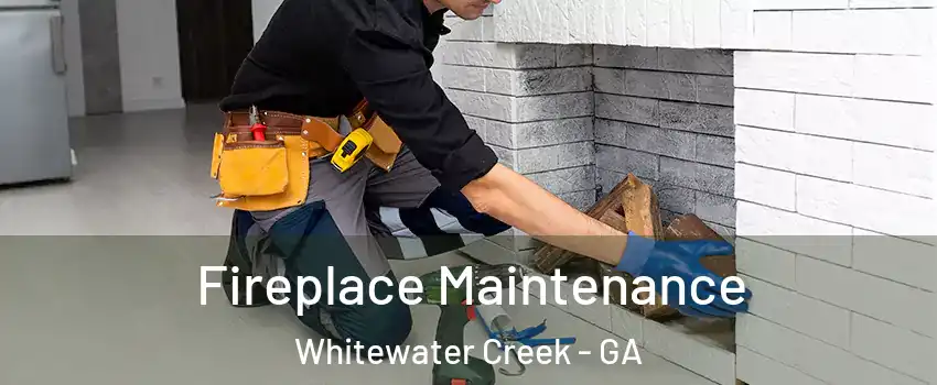 Fireplace Maintenance Whitewater Creek - GA