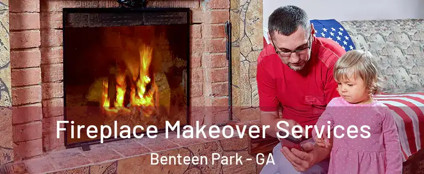 Fireplace Makeover Services Benteen Park - GA