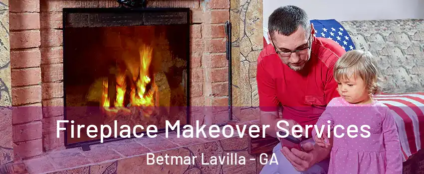 Fireplace Makeover Services Betmar Lavilla - GA