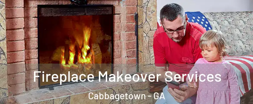 Fireplace Makeover Services Cabbagetown - GA