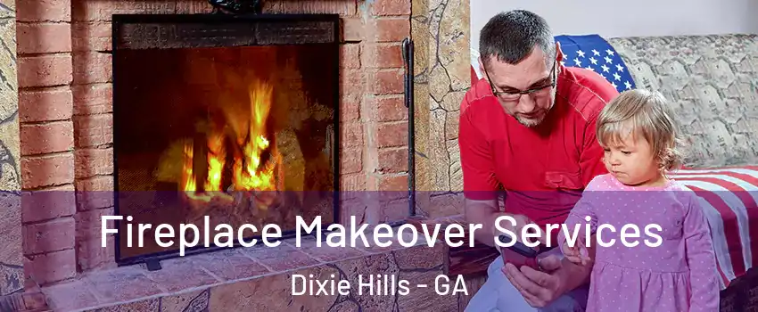 Fireplace Makeover Services Dixie Hills - GA