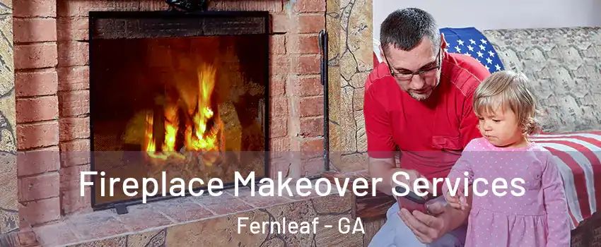 Fireplace Makeover Services Fernleaf - GA