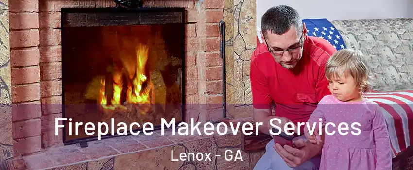 Fireplace Makeover Services Lenox - GA