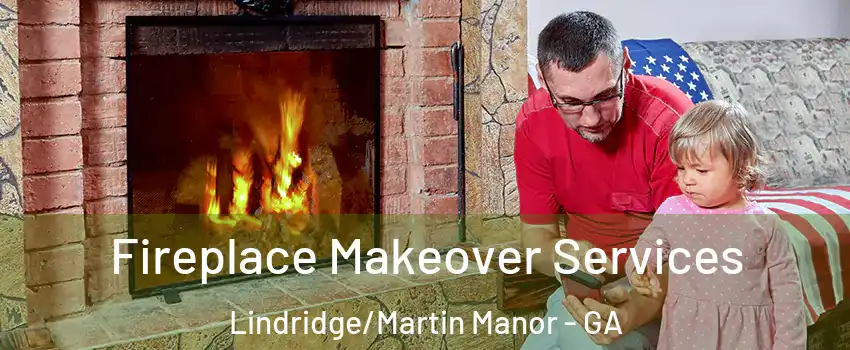 Fireplace Makeover Services Lindridge/Martin Manor - GA