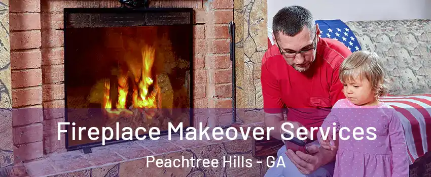 Fireplace Makeover Services Peachtree Hills - GA