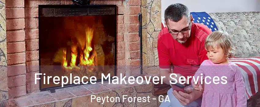 Fireplace Makeover Services Peyton Forest - GA