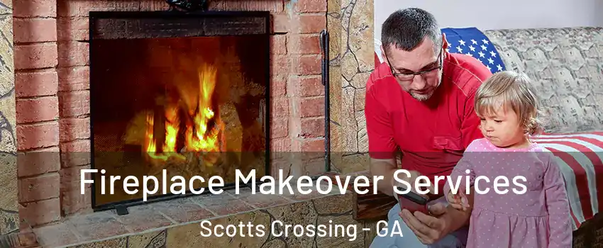 Fireplace Makeover Services Scotts Crossing - GA