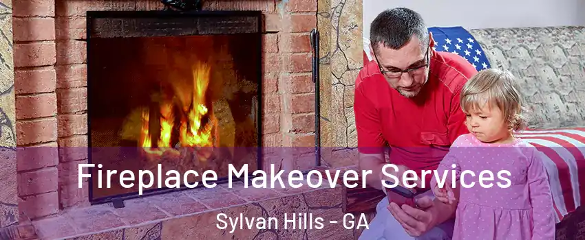 Fireplace Makeover Services Sylvan Hills - GA
