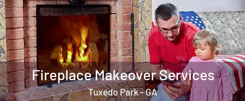 Fireplace Makeover Services Tuxedo Park - GA