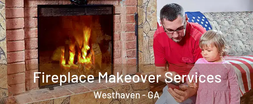 Fireplace Makeover Services Westhaven - GA