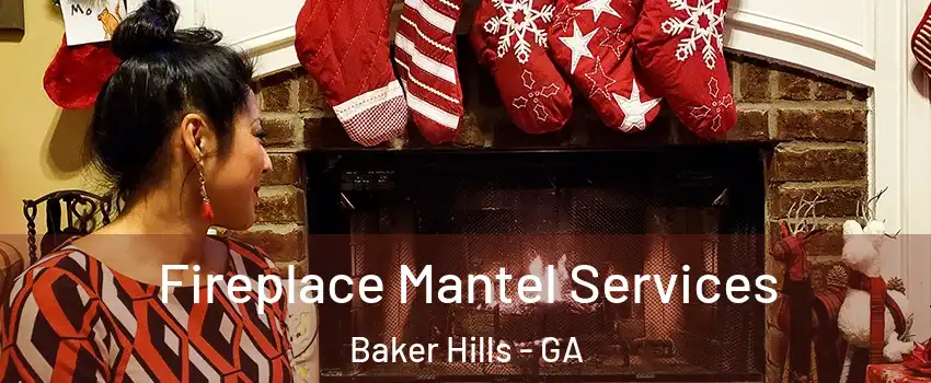 Fireplace Mantel Services Baker Hills - GA
