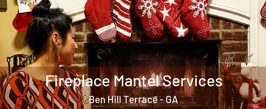 Fireplace Mantel Services Ben Hill Terrace - GA
