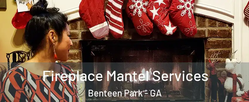 Fireplace Mantel Services Benteen Park - GA