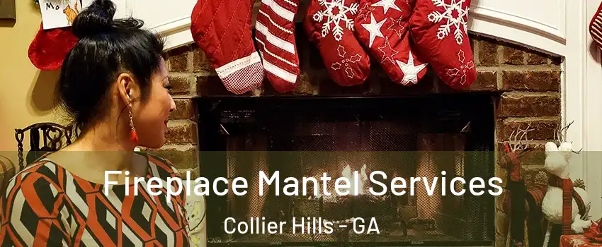 Fireplace Mantel Services Collier Hills - GA