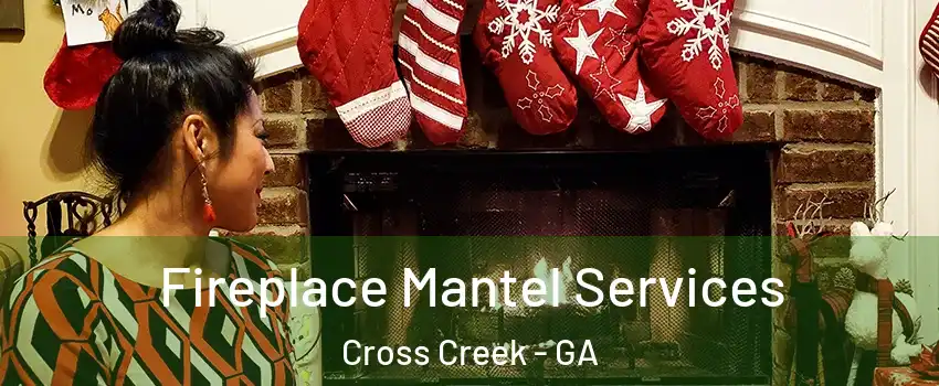 Fireplace Mantel Services Cross Creek - GA