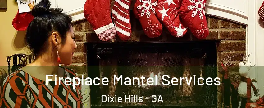Fireplace Mantel Services Dixie Hills - GA