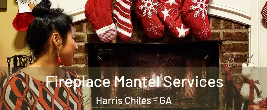 Fireplace Mantel Services Harris Chiles - GA
