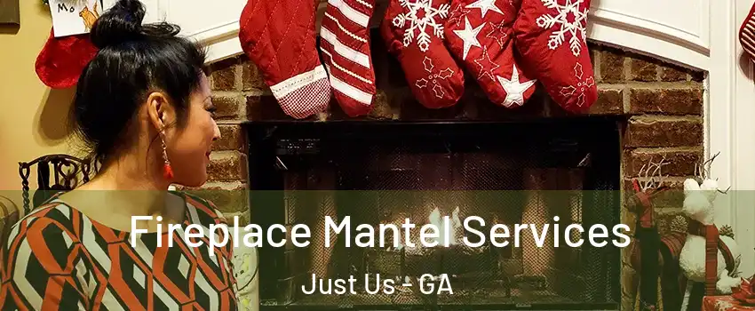 Fireplace Mantel Services Just Us - GA