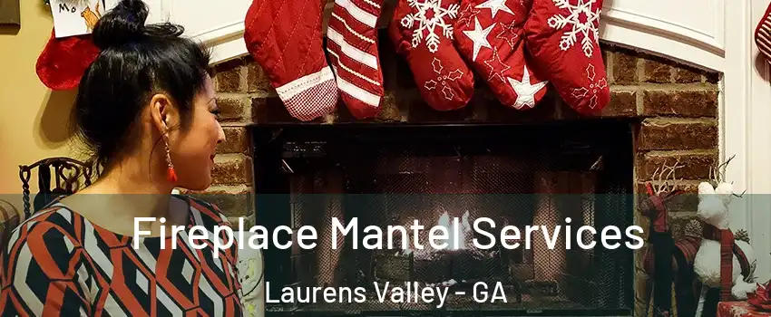 Fireplace Mantel Services Laurens Valley - GA