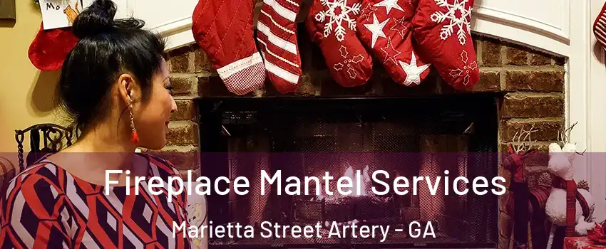 Fireplace Mantel Services Marietta Street Artery - GA