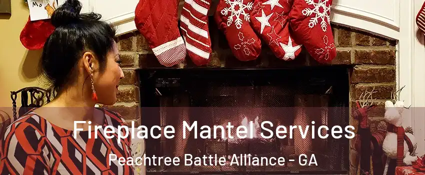 Fireplace Mantel Services Peachtree Battle Alliance - GA