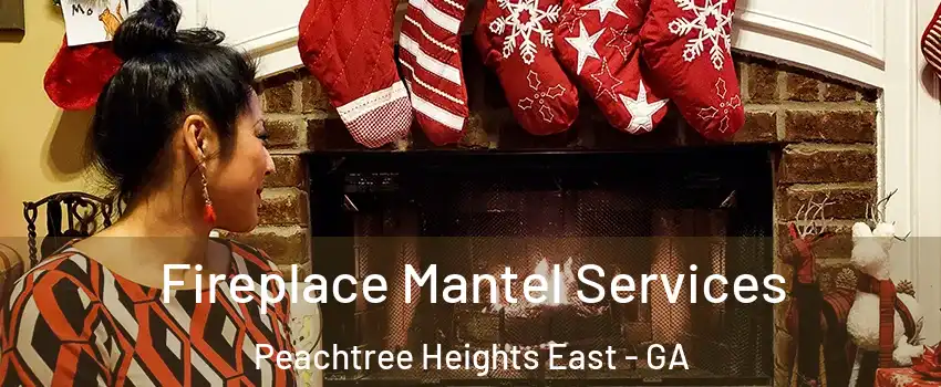Fireplace Mantel Services Peachtree Heights East - GA