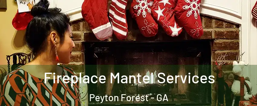Fireplace Mantel Services Peyton Forest - GA