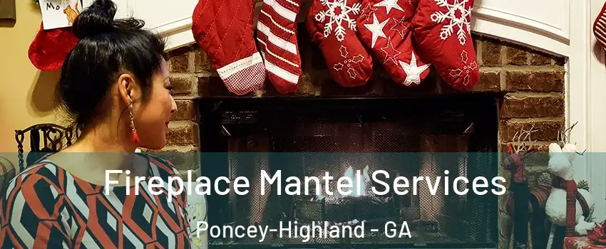 Fireplace Mantel Services Poncey-Highland - GA