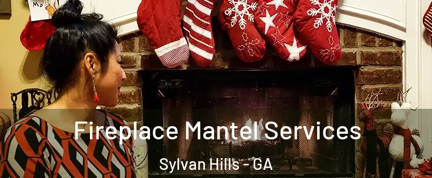 Fireplace Mantel Services Sylvan Hills - GA