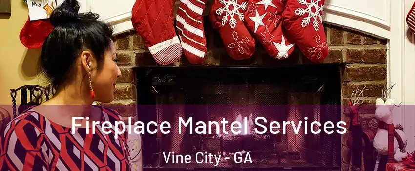 Fireplace Mantel Services Vine City - GA