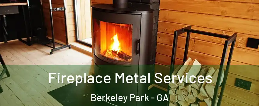 Fireplace Metal Services Berkeley Park - GA
