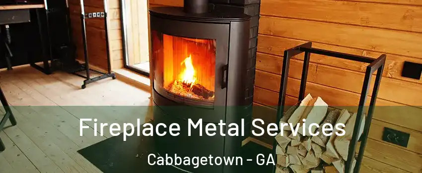 Fireplace Metal Services Cabbagetown - GA