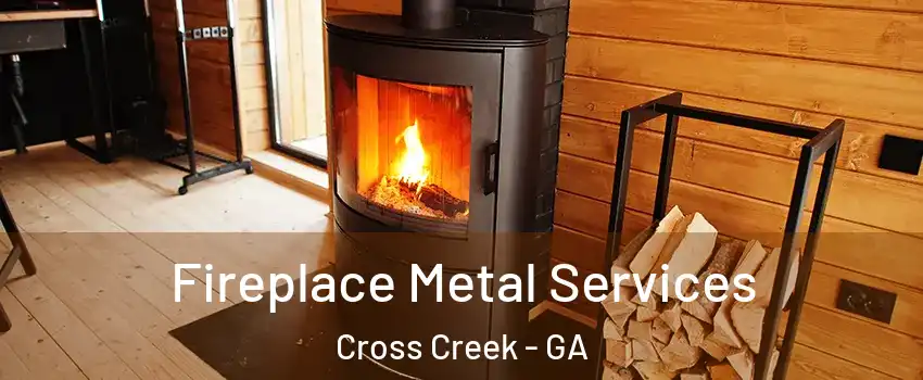 Fireplace Metal Services Cross Creek - GA