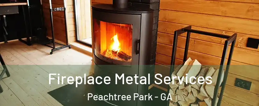 Fireplace Metal Services Peachtree Park - GA