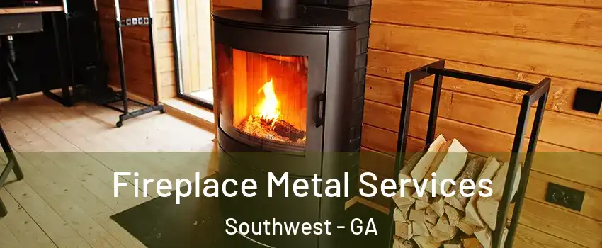 Fireplace Metal Services Southwest - GA