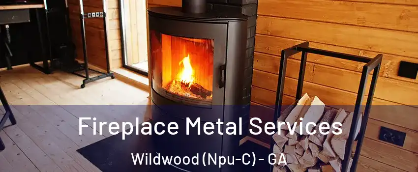 Fireplace Metal Services Wildwood (Npu-C) - GA