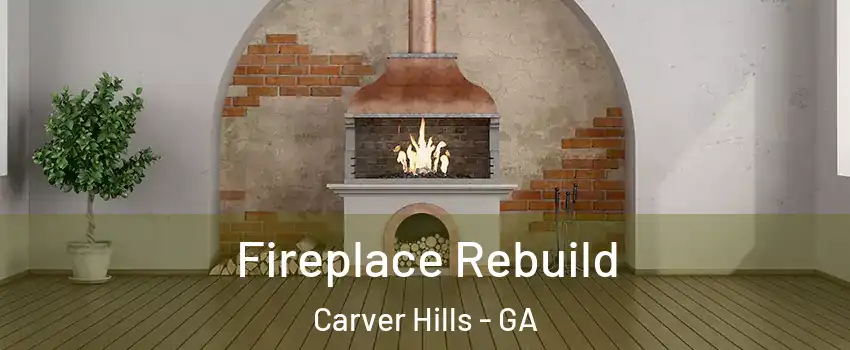 Fireplace Rebuild Carver Hills - GA