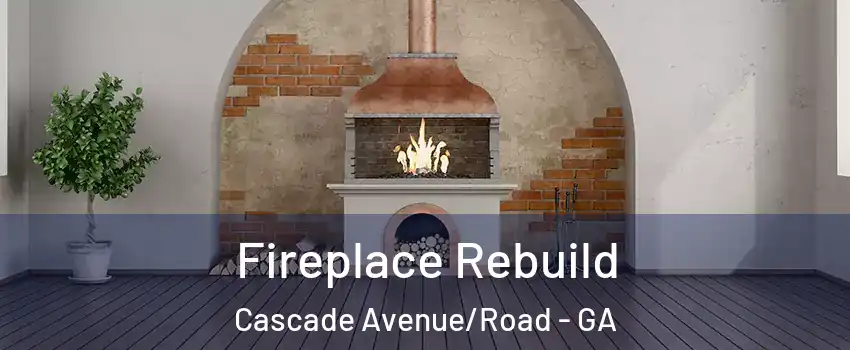 Fireplace Rebuild Cascade Avenue/Road - GA
